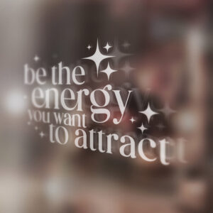 Be The Energy You Want To Attract Mirror Decal